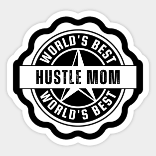 World's Best Hustle Mom Sticker